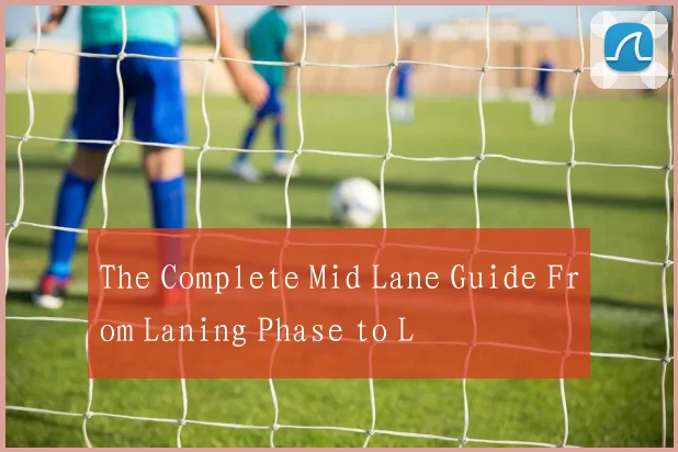 The Complete Mid Lane Guide From Laning Phase to L